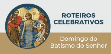 Celebrar em casa o Domingo do Batismo do Senhor: roteiro do Secretariado Arquidiocesano de Liturgia