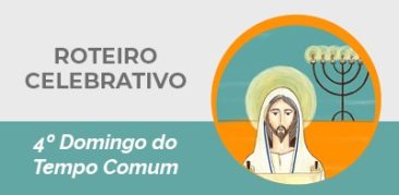 Roteiro Celebrativo – 4º Domingo do Tempo Comum – 30 de janeiro