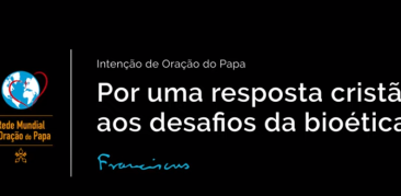 Mensagem para o mês de março: Papa Francisco fala sobre os desafios cristãos frente à bioética