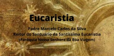 [Entrevista]“A Eucaristia é a graça de Deus que potencializa o desejo de sermos melhores”, afirma padre Marcelo Carlos da Silva