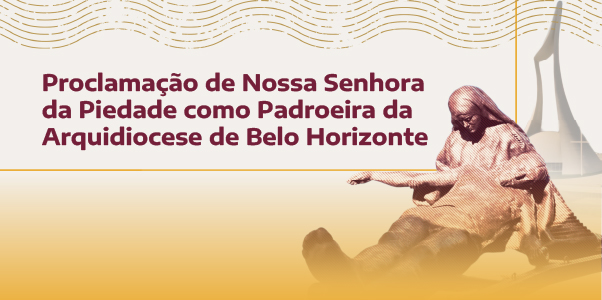 Solenidade de Proclamação da Padroeira da Arquidiocese de Belo Horizonte: 15 de setembro