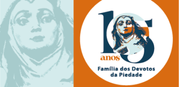 15 anos Família dos Devotos da Piedade: semana especial de aniversário