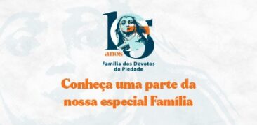 15 anos: Parabéns para a Família dos Devotos de Nossa Senhora da Piedade