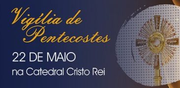 Vigília de Pentecostes na Catedral Cristo Rei: celebre esse momento especial de fé e devoção ao Espírito Santo