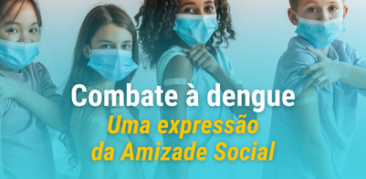 Combate à dengue: expressão da Amizade Social