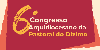 Inscrições abertas para o 6º Congresso Arquidiocesano da Pastoral do Dízimo