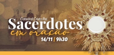 Sacerdotes em Oração: padres se reúnem para adoração ao Santíssimo Sacramento – 14 de novembro