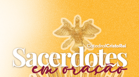 Sacerdotes em Oração: Adoração ao Santíssimo Sacramento – 12 de março