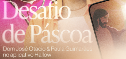 Desafio de Páscoa com Dom José Otacio no aplicativo Hallow