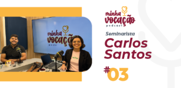 3º episódio do podcast Minha Vocação: “Chamado de Deus”