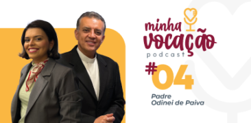 Podcast Minha Vocação recebe o pe. Odinei de Paiva – reitor do Sacej e do Convivium Emaús