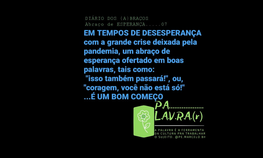 Diário dos abraços! Em tempos de desesperança, um Abraço de Esperança