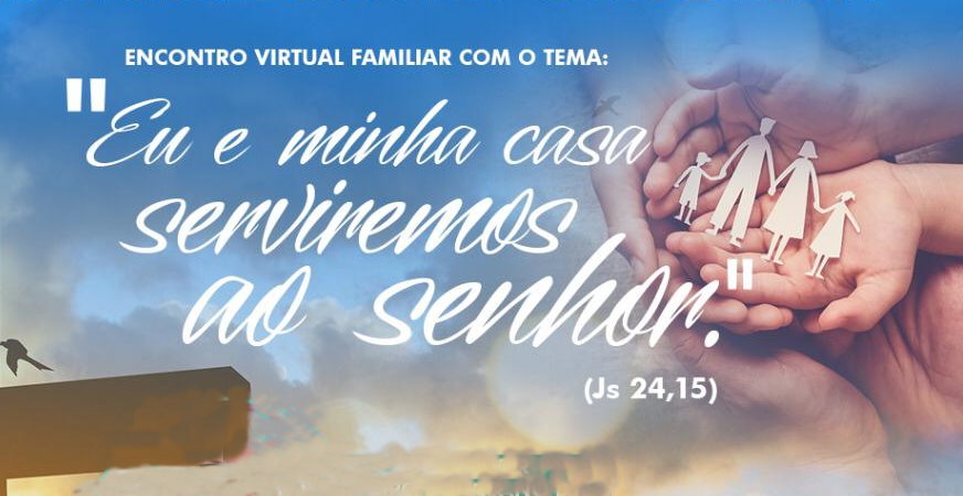 ENCONTRO VIRTUAL FAMILIAR 2020 – Dia 11/08/2020 às 20 horas – Participe!