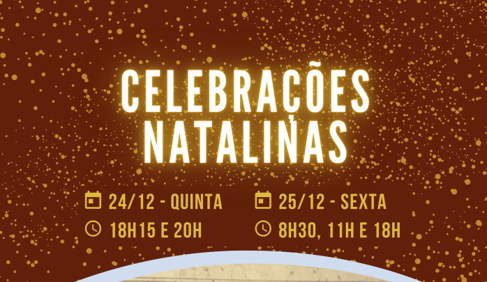 Veja os horários das Celebrações Natalinas. Agende a sua presença!