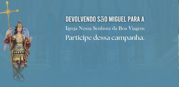 Devolvendo São Miguel Arcanjo à Igreja Nossa Senhora da Boa Viagem
