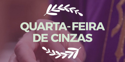 Quarta-feira de Cinzas: celebrações no Santuário Basílica Nossa Senhora da Piedade – 26 de fevereiro