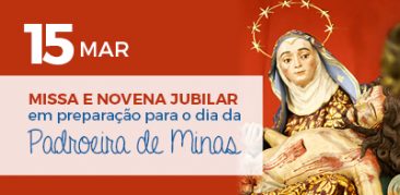 Missa e Novena Jubilar são celebradas em preparação ao Dia da Padroeira de Minas – 15 de março