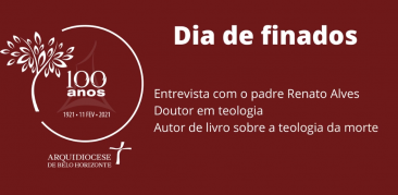 [ENTREVISTA] “A morte deve ser vista como passagem para uma vida ressuscitada”, afirma padre Renato Alves