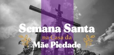 Santuário da Mãe Piedade: Programação da Semana Santa