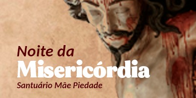 Noite da Misericórdia: programação especial na Casa da Mãe Piedade