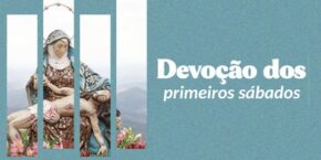 Participe da devoção dos primeiros sábados no Santuário da Mãe Piedade