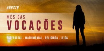 Conheça cada vocação destacada pela Igreja neste mês de agosto