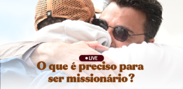 O que é preciso para ser missionário? – Live, dia 9 de outubro, às 20h, no Canal Mãe Piedade