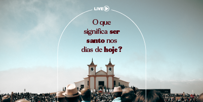 Live Chamados à Santidade: 19/11, no canal Mãe Piedade