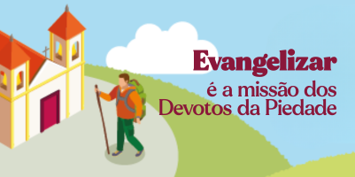 Evangelizar em todos os cantos é a missão dos Devotos da Piedade