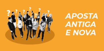 Aposta antiga e nova