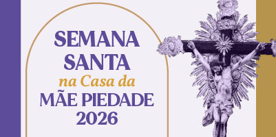 Semana Santa no Santuário da Mãe Piedade: tempo de fé, oração e contemplação