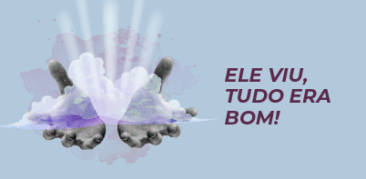 Ele viu, tudo era bom