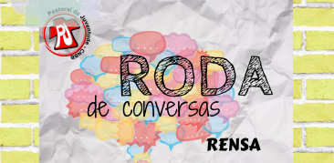 Pastoral da Juventude convida jovens da Rensa para Roda de Conversas – 25 de fevereiro