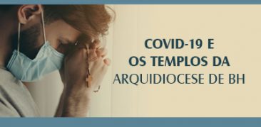 Covid-19 e os templos da Arquidiocese de Belo Horizonte