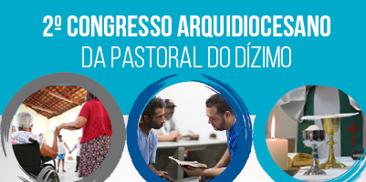 2° Congresso Arquidiocesano da Pastoral do Dízimo – 22 de setembro