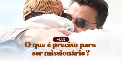 O que é preciso para ser missionário? – Live, dia 9 de outubro, às 20h, no Canal Mãe Piedade