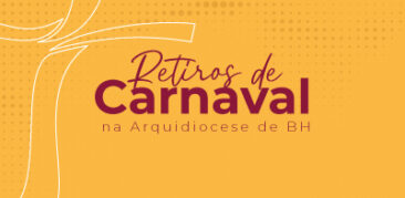 Retiros de Carnaval na Arquidiocese de BH: oração e reflexão para iniciar a Quaresma