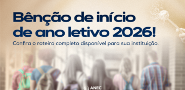 ANEC disponibiliza Roteiro para a bênção do Ano Letivo de 2026