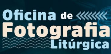 Oficina Pascom de Fotografia Litúrgica – Tarde Missionaria RENSC