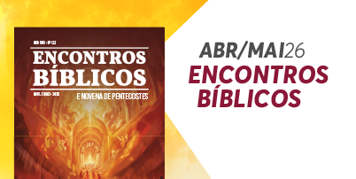 Encontros Bíblicos de abril, maio e Novena de Pentecostes: faça o download do seu exemplar!