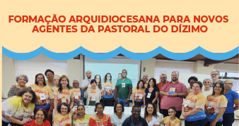 Inscrições abertas: Formação Arquidiocesana para Novos Agentes da Pastoral do Dízimo