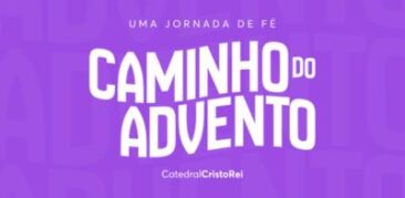 Caminho do Advento 2025: vivencie este momento de espiritualidade!