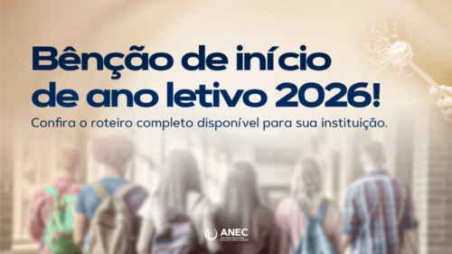 ANEC disponibiliza Roteiro para a bênção do Ano Letivo de 2026