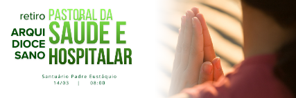 Inscrições para o Retiro Arquidiocesano da Pastoral da Saúde e Hospitalar