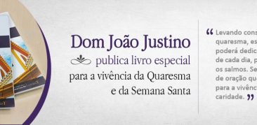 DOM JOÃO JUSTINO PUBLICA LIVRO PARA A VIVÊNCIA DA QUARESMA E SEMANA SANTA