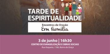 3 DE JUNHO:  TARDE DE ESPIRITUALIDADE PARA OS GRUPOS DE ORAÇÃO EM FAMÍLIA