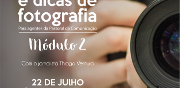 PASTORAL DA COMUNICAÇÃO DO SANTUÁRIO PROMOVE 2º MÓDULO DA OFICINA DE FOTOGRAFIA