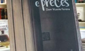 Versos e Preces: livro de dom Vicente Ferreira traz fé e espiritualidade em forma de poesias e fotografias