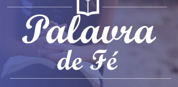 Palavra de Fé: confira a reflexão do Evangelho deste domingo