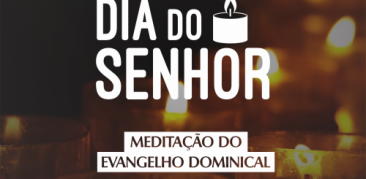 Dia do Senhor: confira a reflexão do Evangelho deste domingo